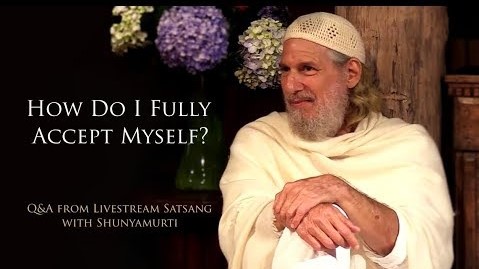How Do I Fully Accept Myself? Q&A with Shunyamurti