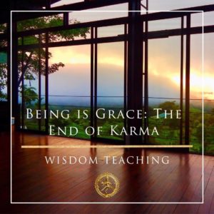 Being is Grace: The End of Karma