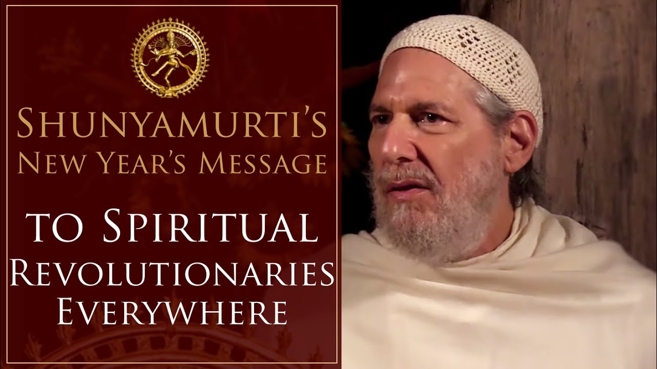 Shunyamurti’s New Year’s Message to Spiritual Revolutionaries