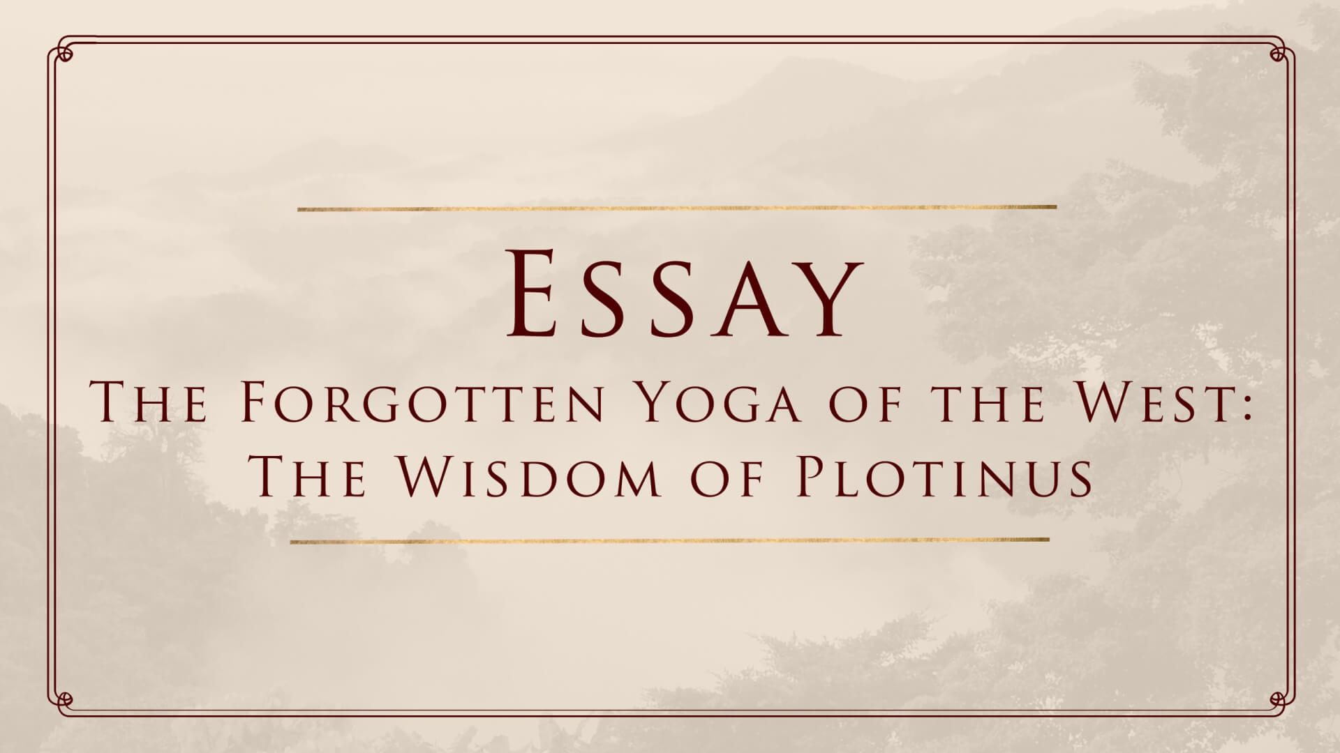 The Forgotten Yoga of the West: The Wisdom of Plotinus